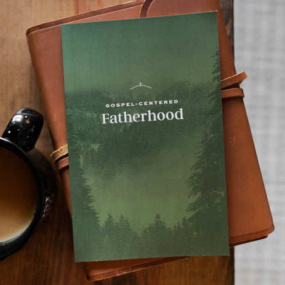Gospel-Centered Fatherhood- Small Book