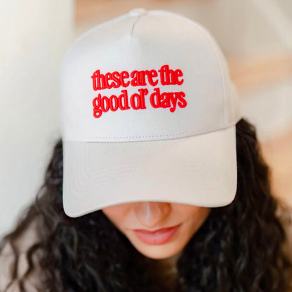 THESE ARE THE GOOD OL' DAYS- VIRAL HAT